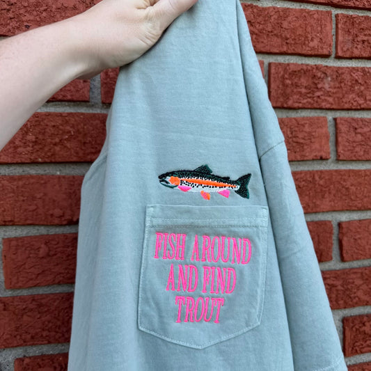 Fish Around And Find Trout Tee
