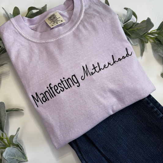Embroidered Manifesting Motherhood Tee