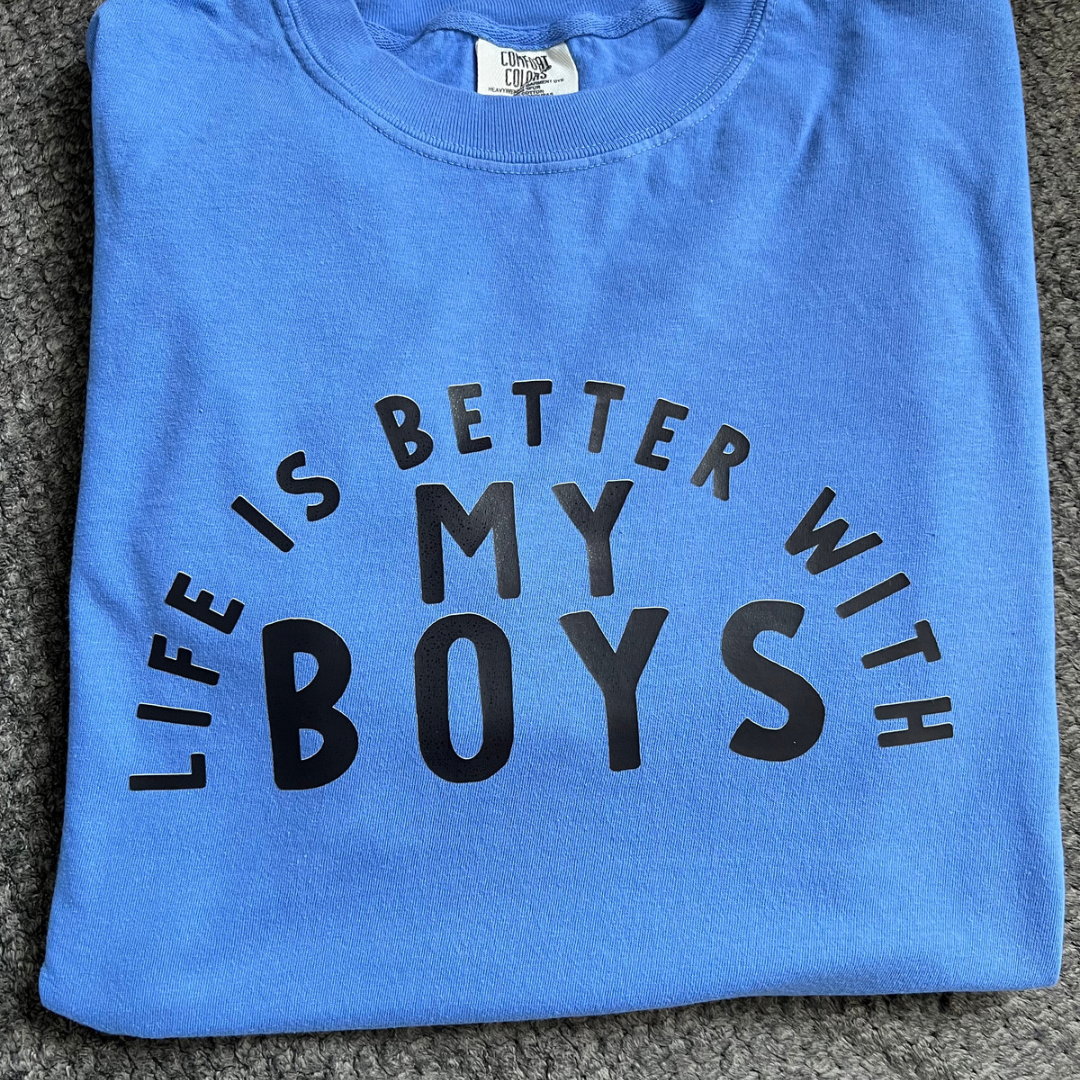 Life Is Better With My Boys Tee