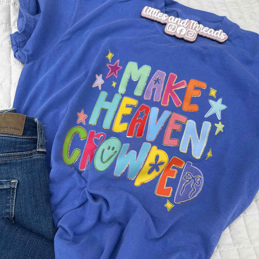 Make Heaven Crowded Tee