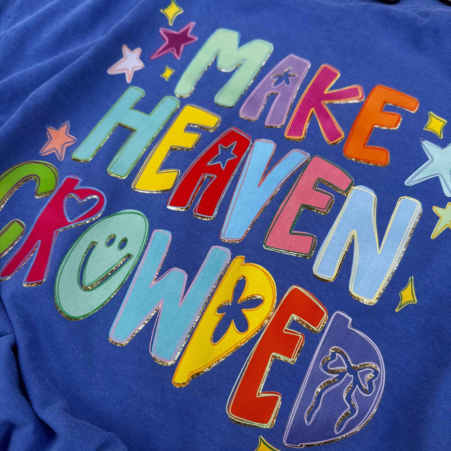Make Heaven Crowded Tee