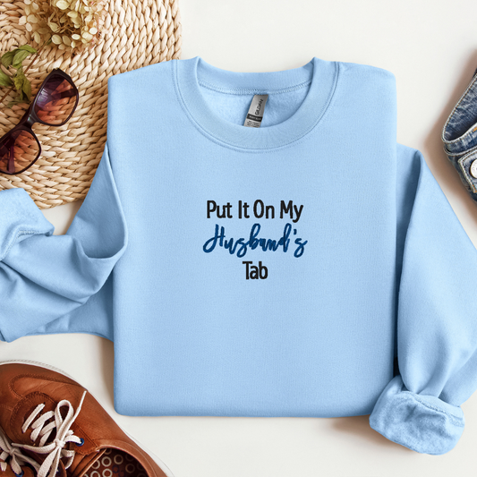 Put it on my husband's tab Crewneck