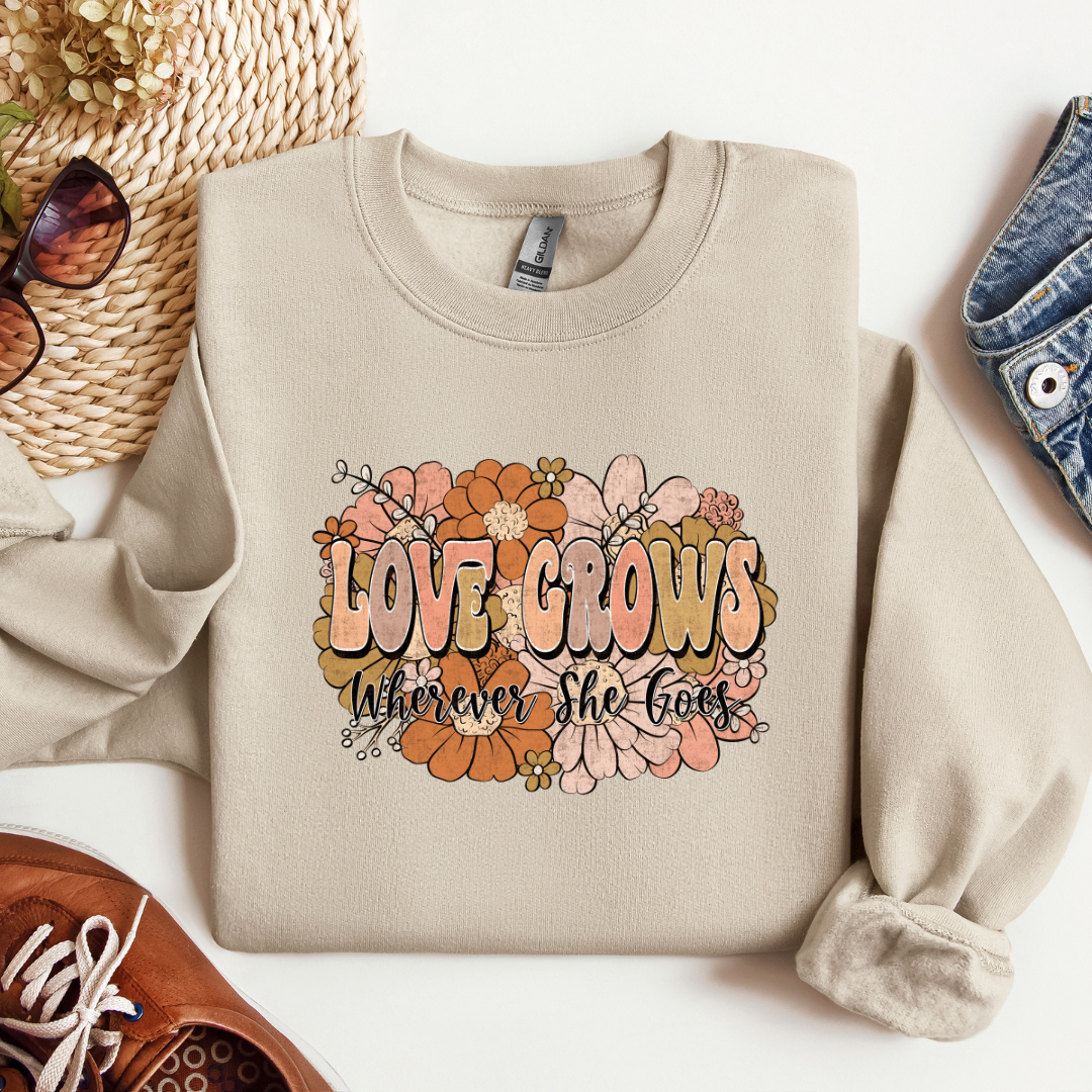 Love Grows Wherever She Goes Crewneck